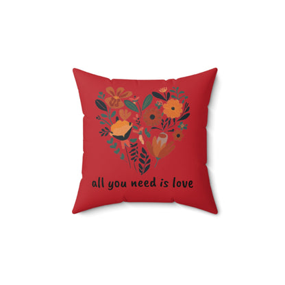 All You Need is Love Spun Polyester Square Pillow