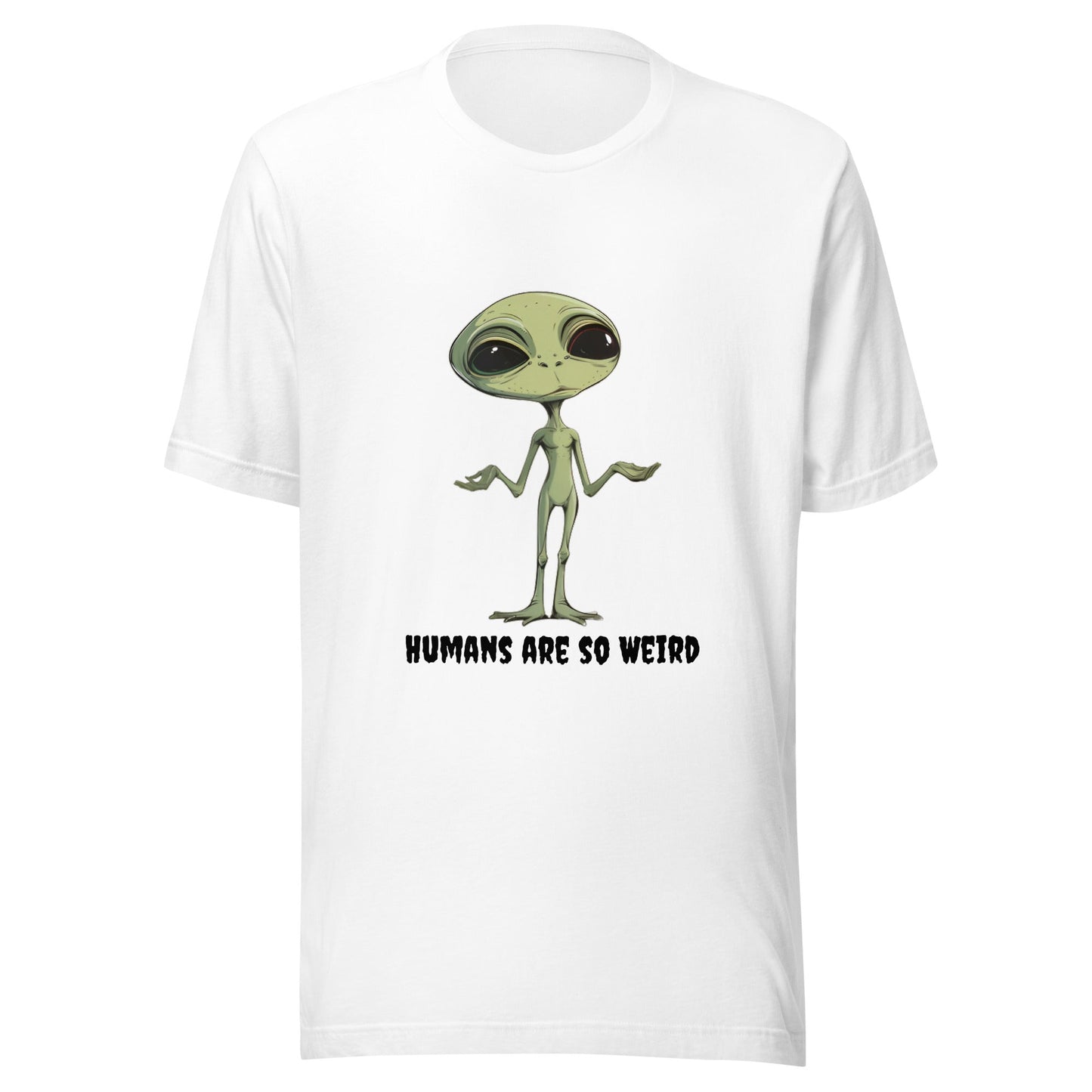 Alien Weird Humans Unisex t-shirt - Ruppy's Creations