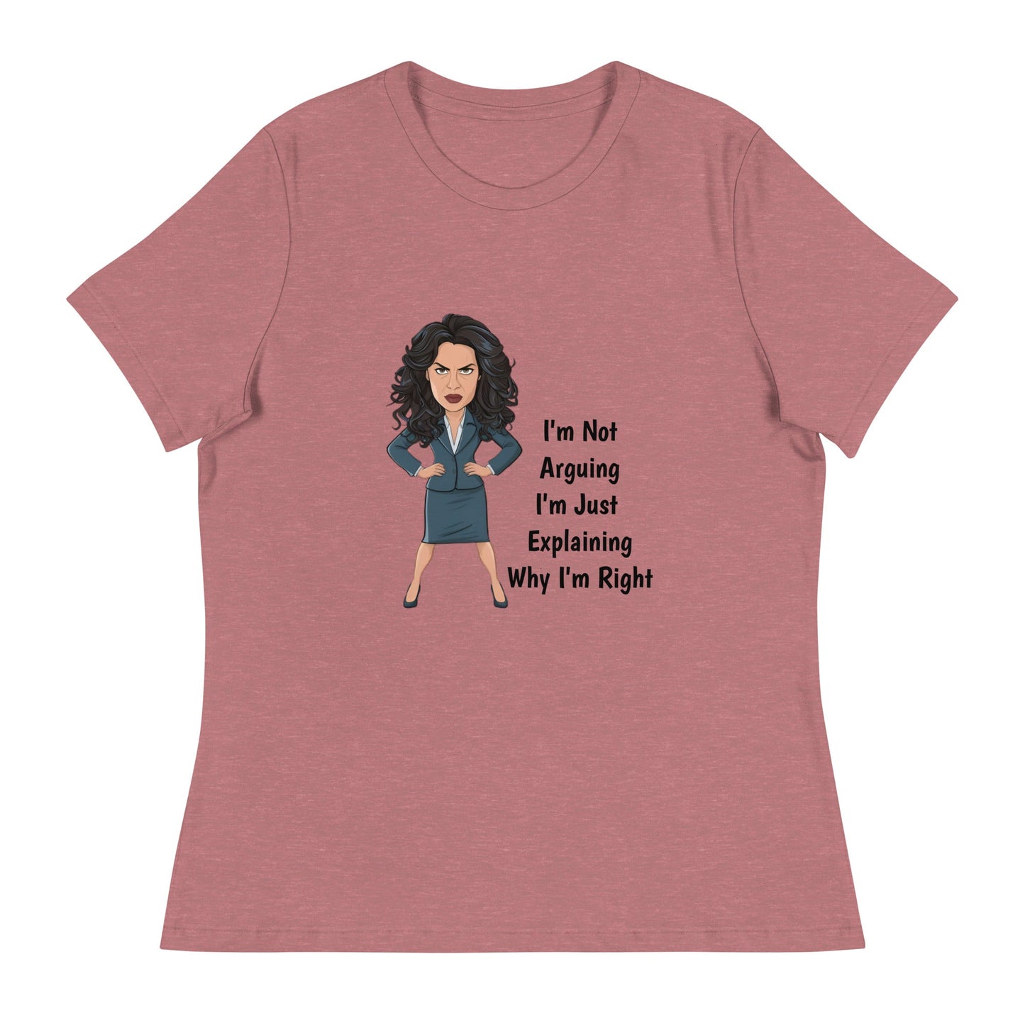 Always Right Women's Relaxed T - Shirt - Ruppy's Creations