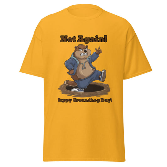 Groundhog Day Not Again Unisex Classic T-shirt - Ruppy's Creations