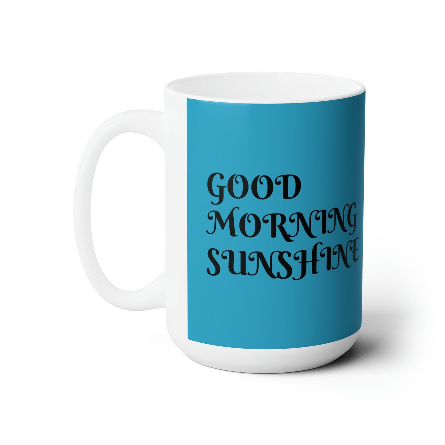 Good Morning Sunshine Ceramic Mug 15oz - Ruppy's Creations